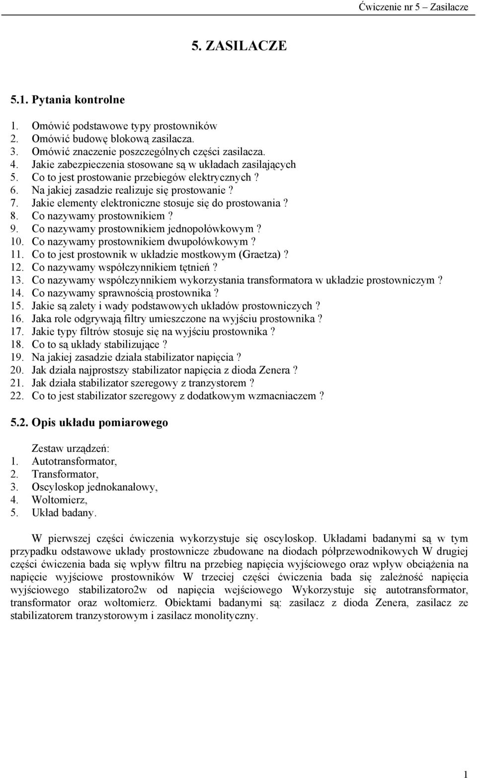 Jakie elementy elektroniczne stosuje się do prostowania? 8. Co nazywamy prostownikiem? 9. Co nazywamy prostownikiem jednopołówkowym? 10. Co nazywamy prostownikiem dwupołówkowym? 11.