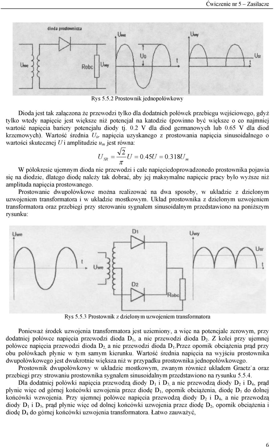 większe o co najmniej wartość napięcia bariery potencjału diody tj. 0.2 V dla diod germanowych lub 0.65 V dla diod krzemowych).