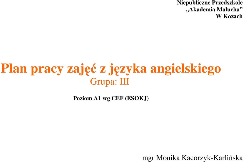 języka angielskiego Grupa: III Poziom