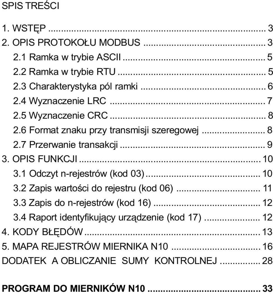 1 Odczyt n-rejestrów (kod 03)... 10 3.2 Zapis wartoœci do rejestru (kod 06)... 11 3.3 Zapis do n-rejestrów (kod 16)... 12 3.