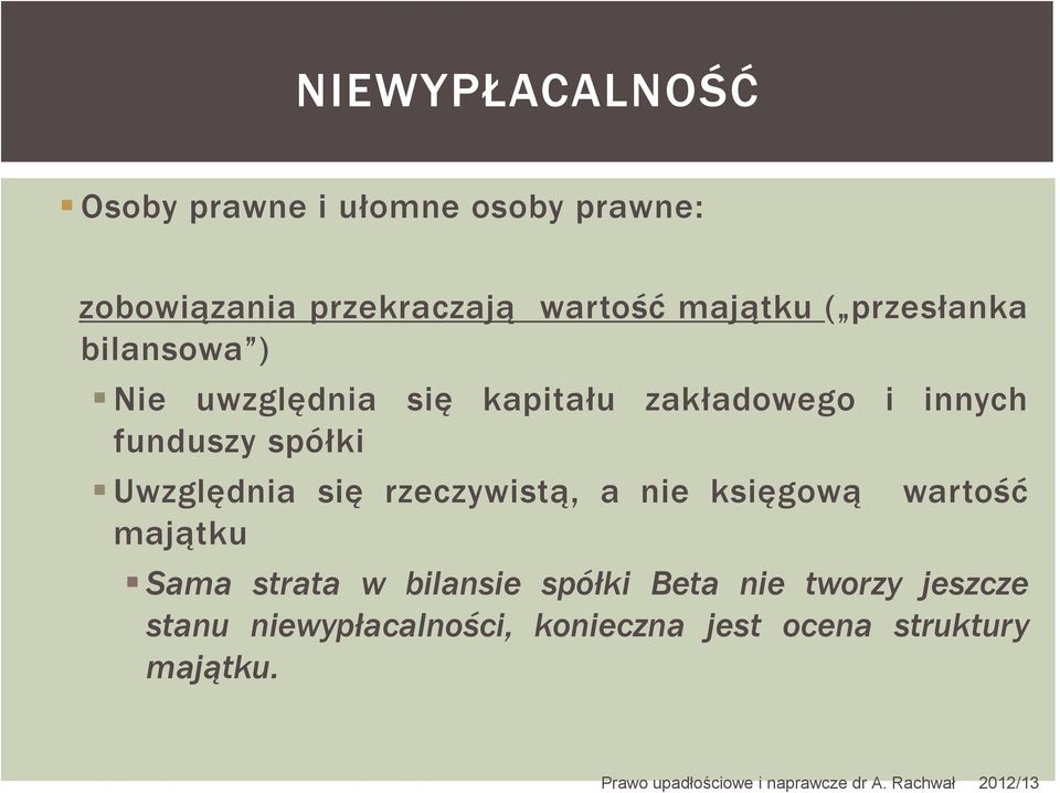 funduszy spółki Uwzględnia się rzeczywistą, a nie księgową majątku wartość Sama strata w