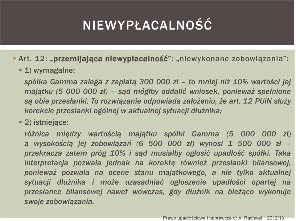 ponieważ spełnione są obie przesłanki. To rozwiązanie odpowiada założeniu, że art.