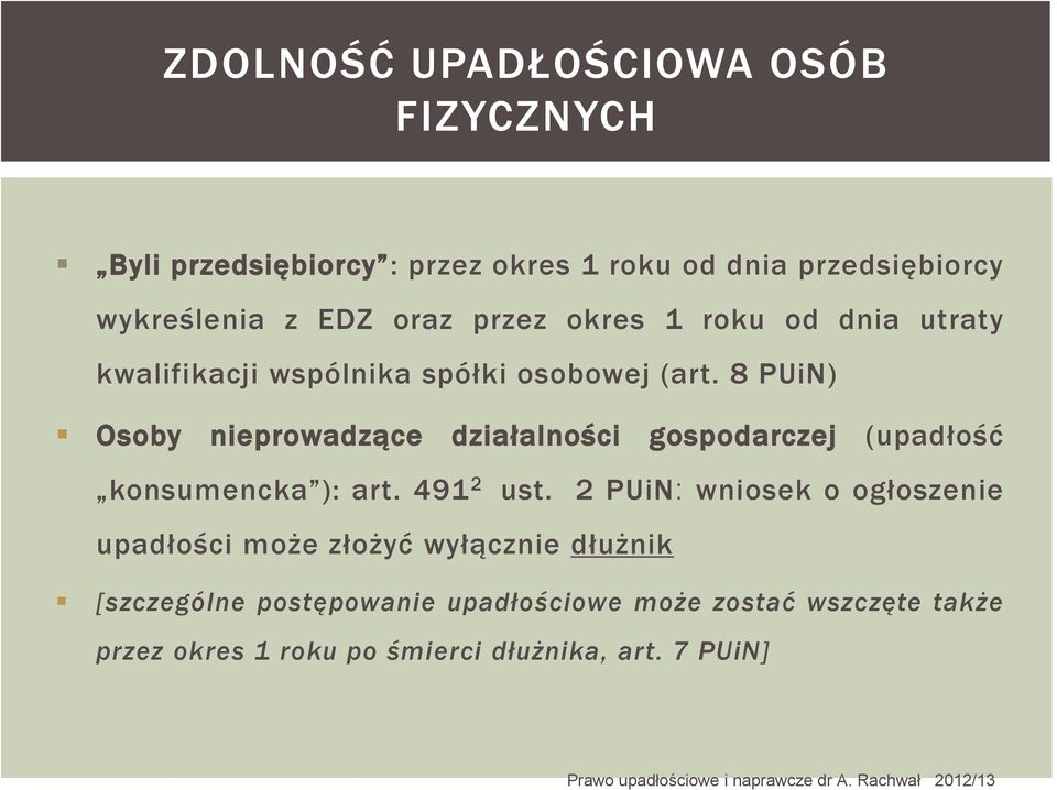 8 PUiN) Osoby nieprowadzące działalności gospodarczej (upadłość konsumencka ): art. 491 2 ust.