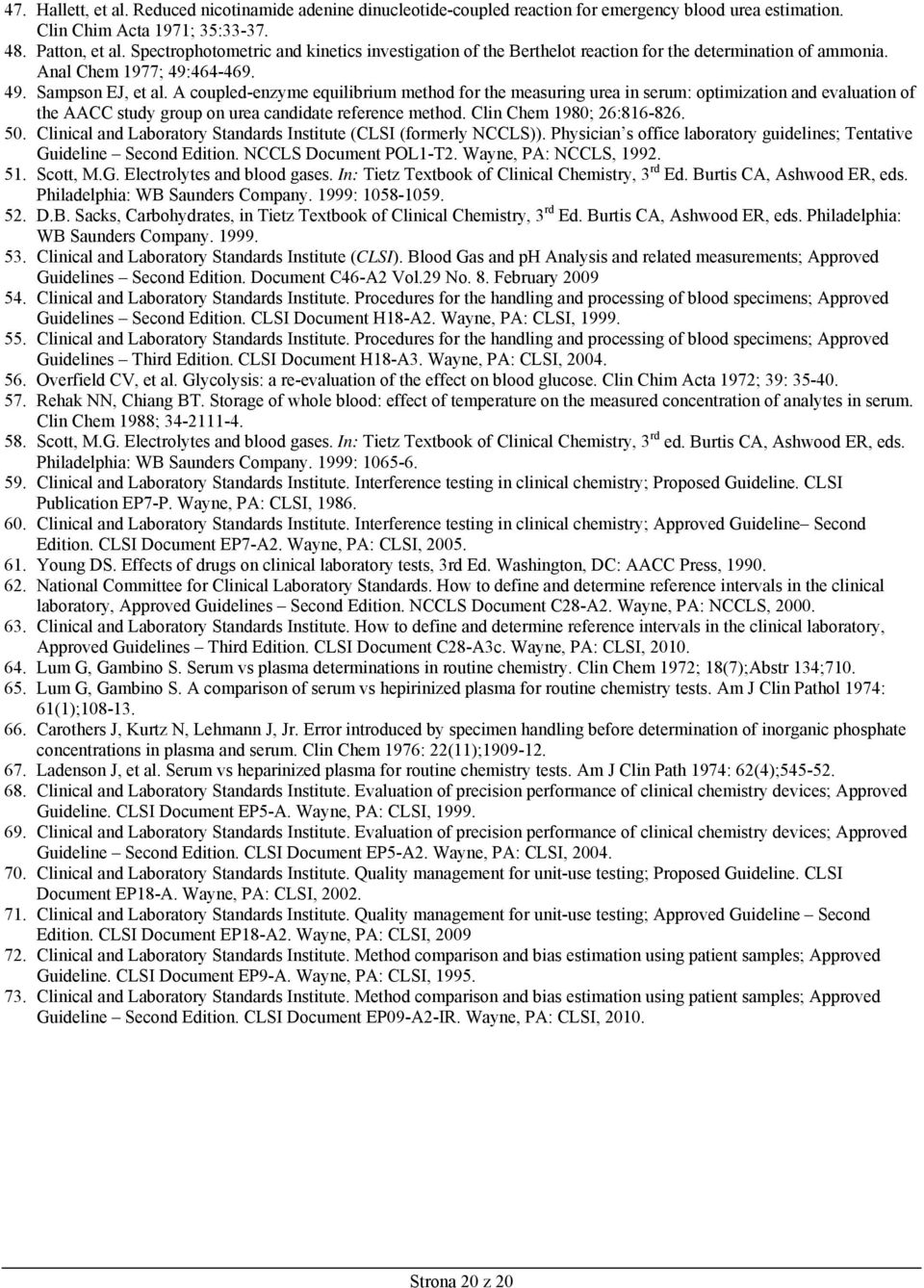 A coupled-enzyme equilibrium method for the measuring urea in serum: optimization and evaluation of the AACC study group on urea candidate reference method. Clin Chem 1980; 26:816-826. 50.