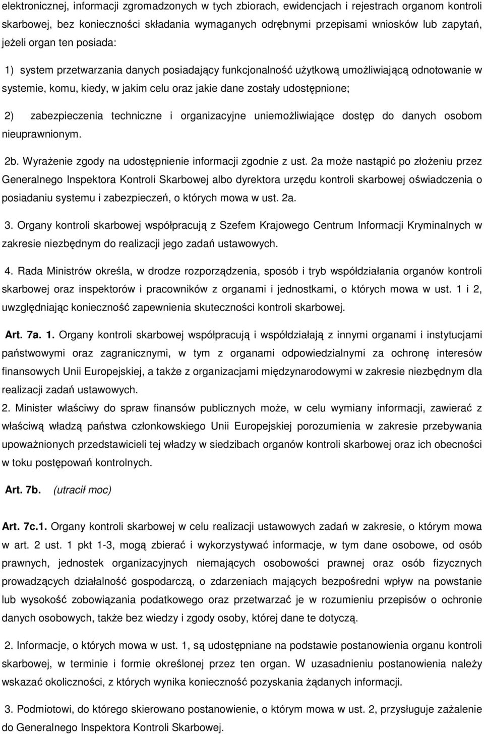 zabezpieczenia techniczne i organizacyjne uniemoŝliwiające dostęp do danych osobom nieuprawnionym. 2b. WyraŜenie zgody na udostępnienie informacji zgodnie z ust.