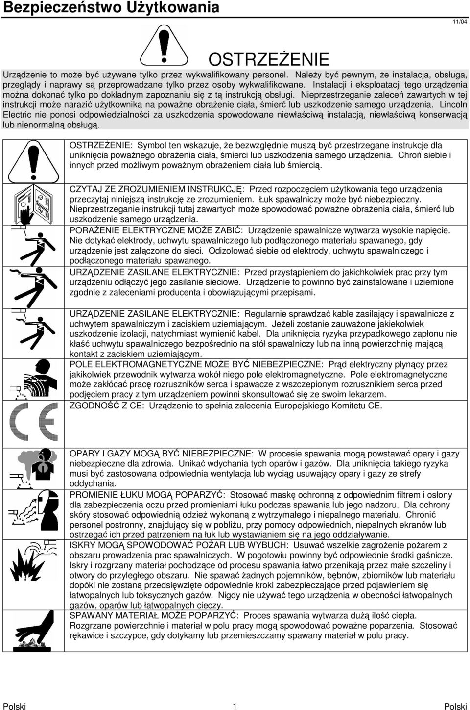 Instalacji i eksploatacji tego urzdzenia mona dokona tylko po dokładnym zapoznaniu si z t instrukcj obsługi.