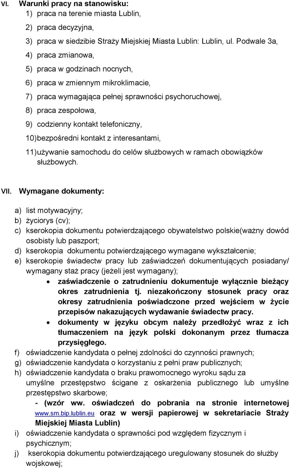 telefoniczny, 10) bezpośredni kontakt z interesantami, 11) używanie samochodu do celów służbowych w ramach obowiązków służbowych. VII.