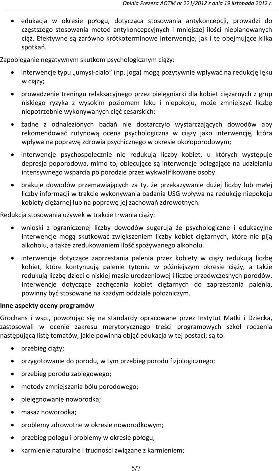 joga) mogą pozytywnie wpływać na redukcję lęku w ciąży; prowadzenie treningu relaksacyjnego przez pielęgniarki dla kobiet ciężarnych z grup niskiego ryzyka z wysokim poziomem leku i niepokoju, może