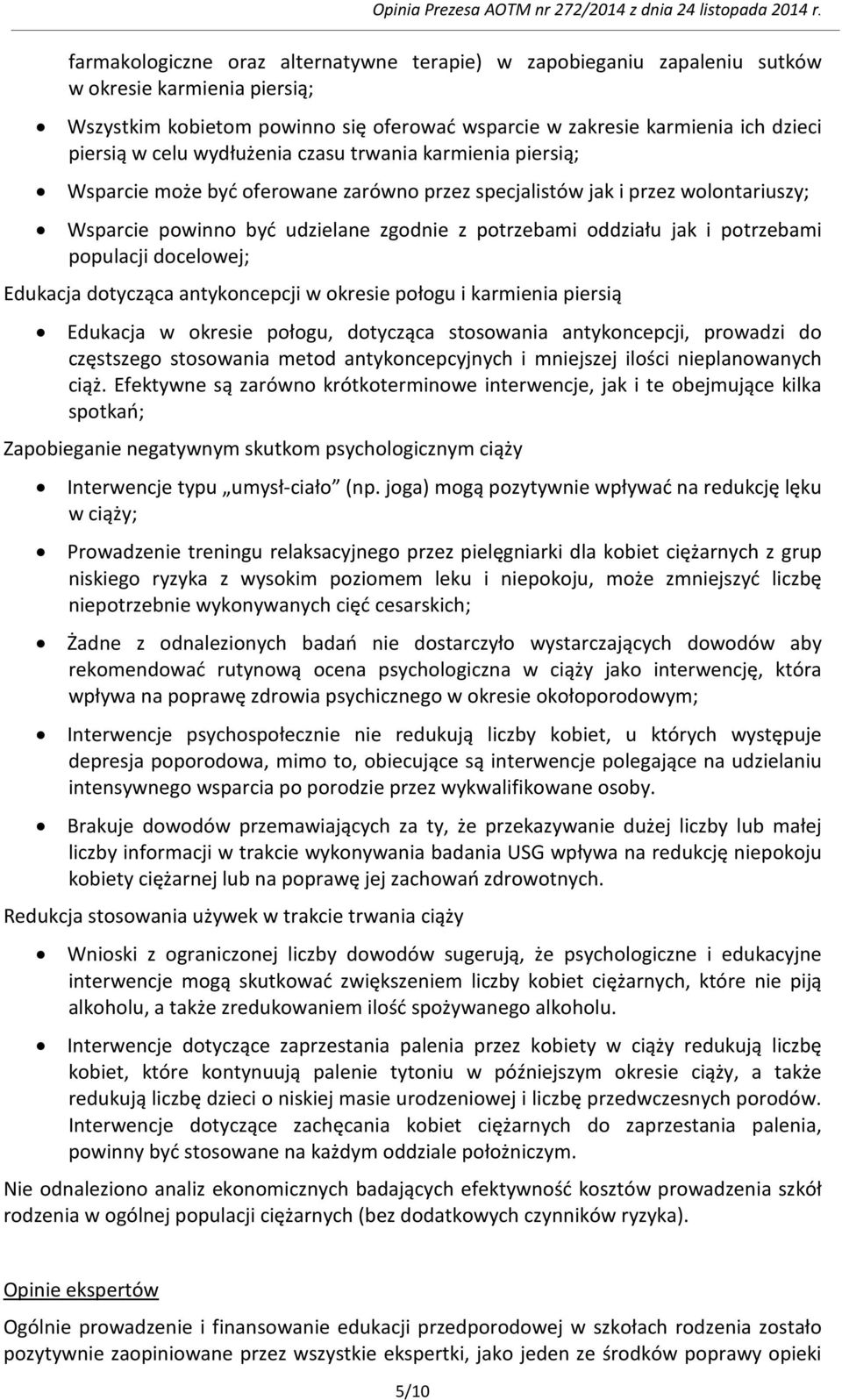 potrzebami populacji docelowej; Edukacja dotycząca antykoncepcji w okresie połogu i karmienia piersią Edukacja w okresie połogu, dotycząca stosowania antykoncepcji, prowadzi do częstszego stosowania