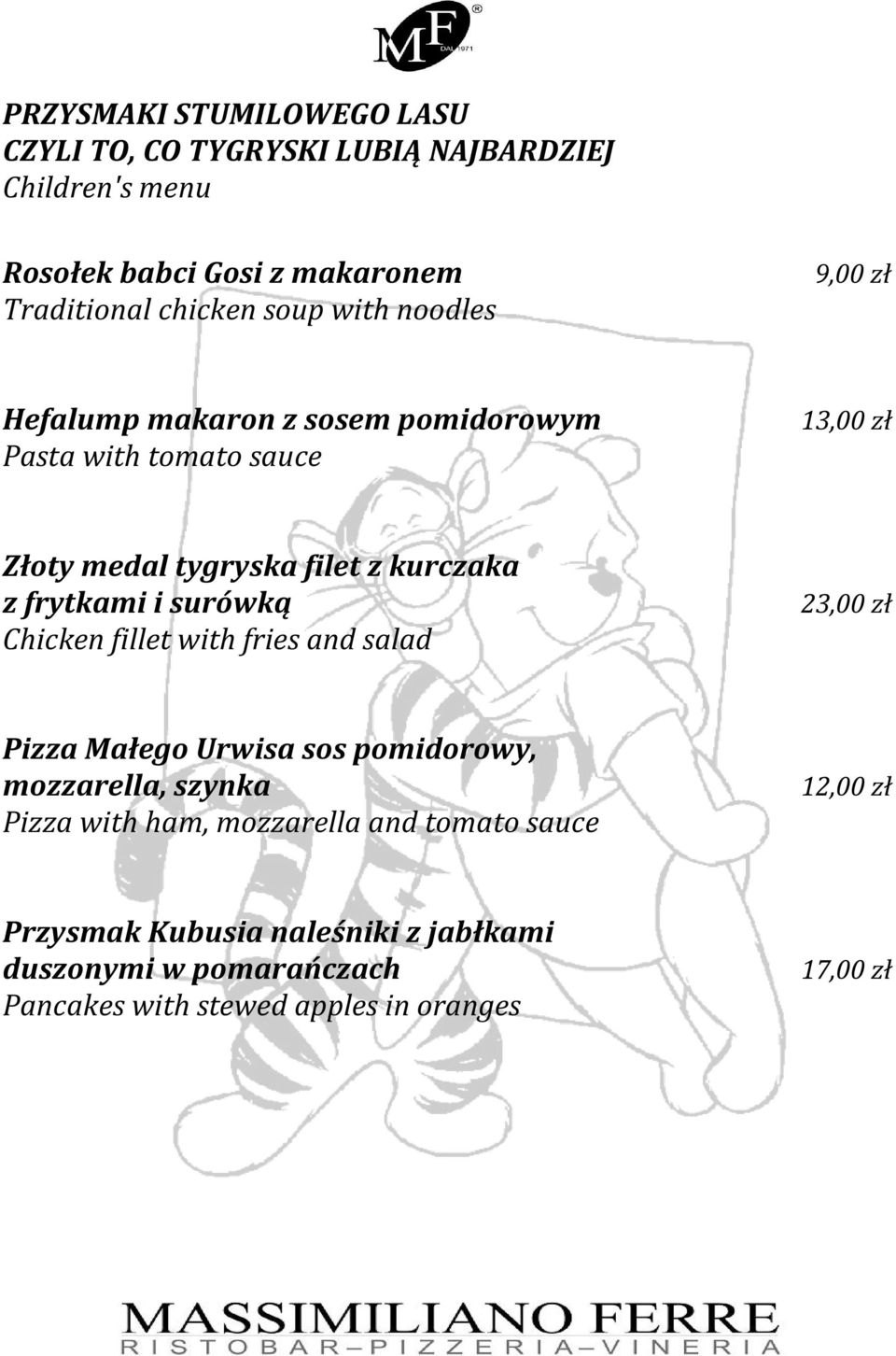 frytkami i surówką Chicken fillet with fries and salad 23,00 zł Pizza Małego Urwisa sos pomidorowy, mozzarella, szynka Pizza with ham,