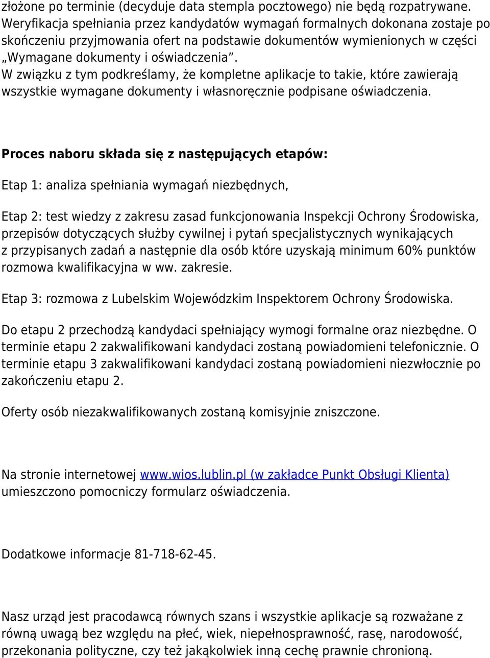 W związku z tym podkreślamy, że kompletne aplikacje to takie, które zawierają wszystkie wymagane dokumenty i własnoręcznie podpisane oświadczenia.