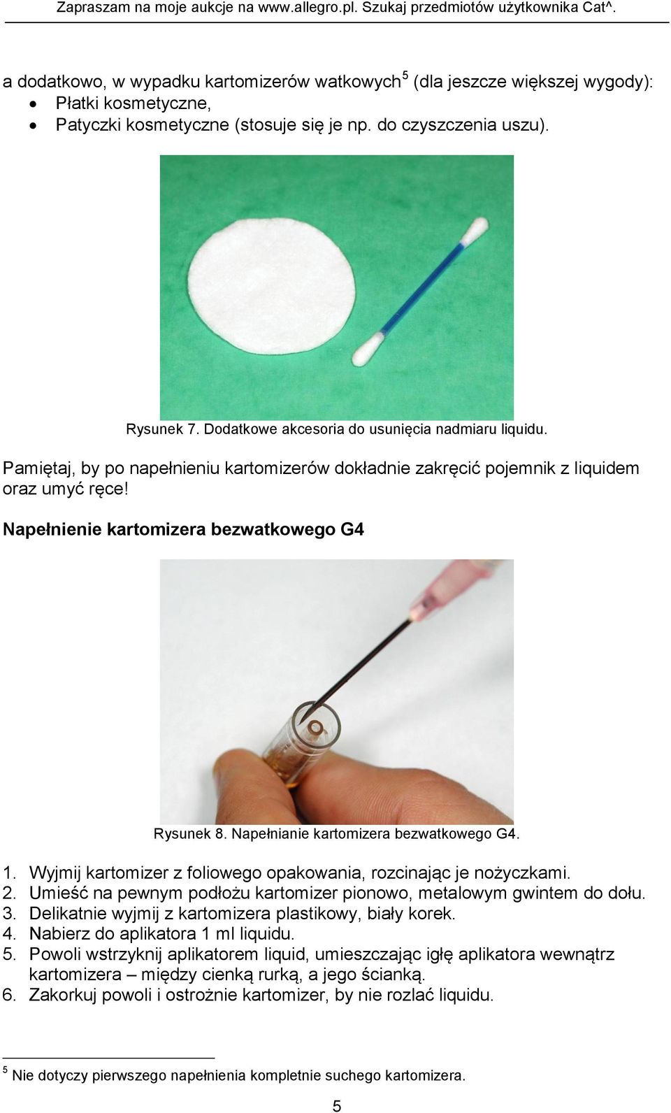 Napełnianie kartomizera bezwatkowego G4. 1. Wyjmij kartomizer z foliowego opakowania, rozcinając je nożyczkami. 2. Umieść na pewnym podłożu kartomizer pionowo, metalowym gwintem do dołu. 3.