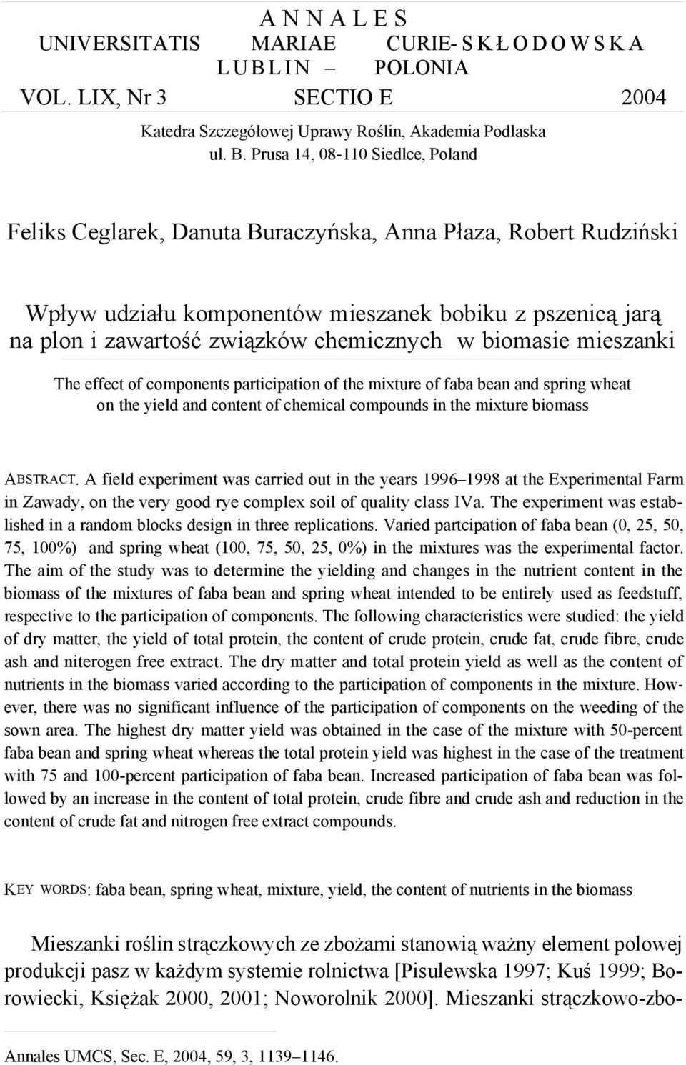 biomasie mieszanki The effect of components participation of the mixture of faba bean and spring wheat on the yield and content of chemical compounds in the mixture biomass ABSTRACT.