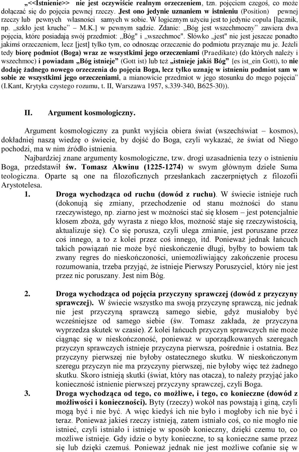 Zdanie: Bóg jest wszechmocny zawiera dwa pojęcia, które posiadają swój przedmiot: Bóg" i wszechmoc".