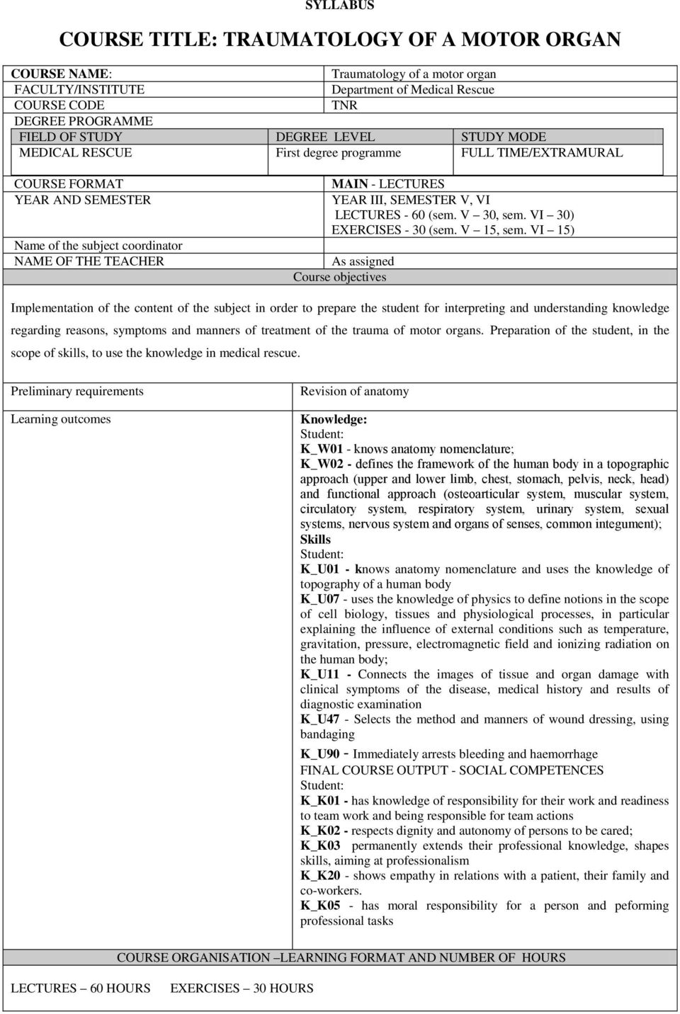 VI LECTURES - 60 (sem. V 30, sem. VI 30) EXERCISES - 30 (sem. V 15, sem.