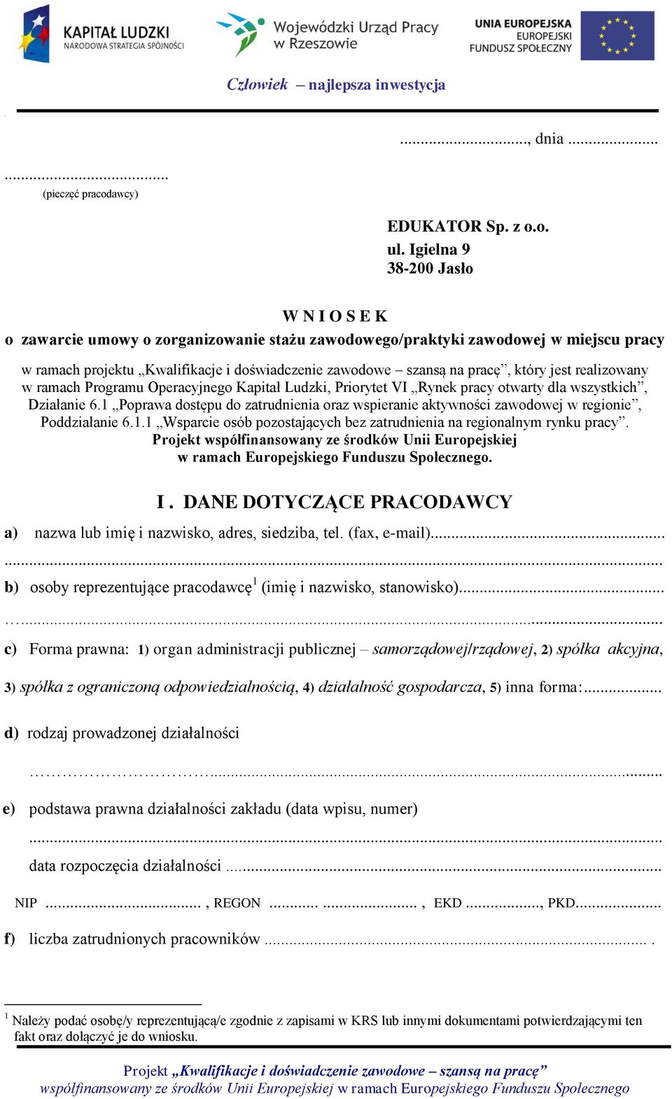 który jest realizowany w ramach Programu Operacyjnego Kapitał Ludzki, Priorytet VI Rynek pracy otwarty dla wszystkich, Działanie 6.