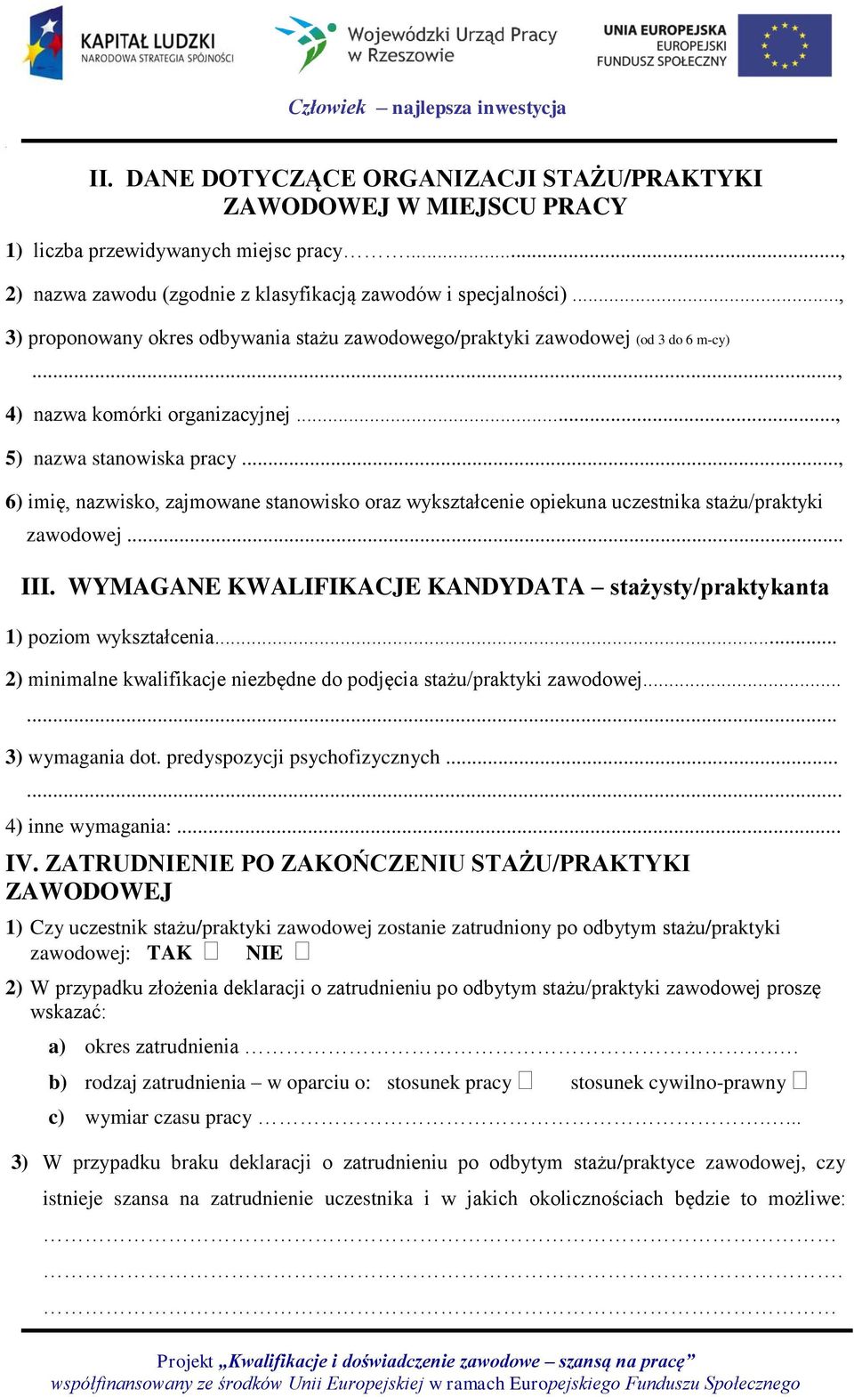 , 5) nazwa stanowiska pracy..., 6) imię, nazwisko, zajmowane stanowisko oraz wykształcenie opiekuna uczestnika stażu/praktyki zawodowej... III.