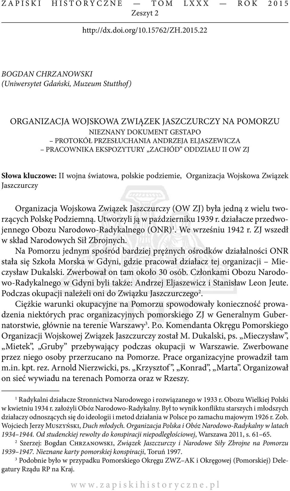 EKSPOZYTURY ZACHÓD ODDZIAŁU II OW ZJ Słowa kluczowe: II wojna światowa, polskie podziemie, Organizacja Wojskowa Związek Jaszczurczy Organizacja Wojskowa Związek Jaszczurczy (OW ZJ) była jedną z wielu