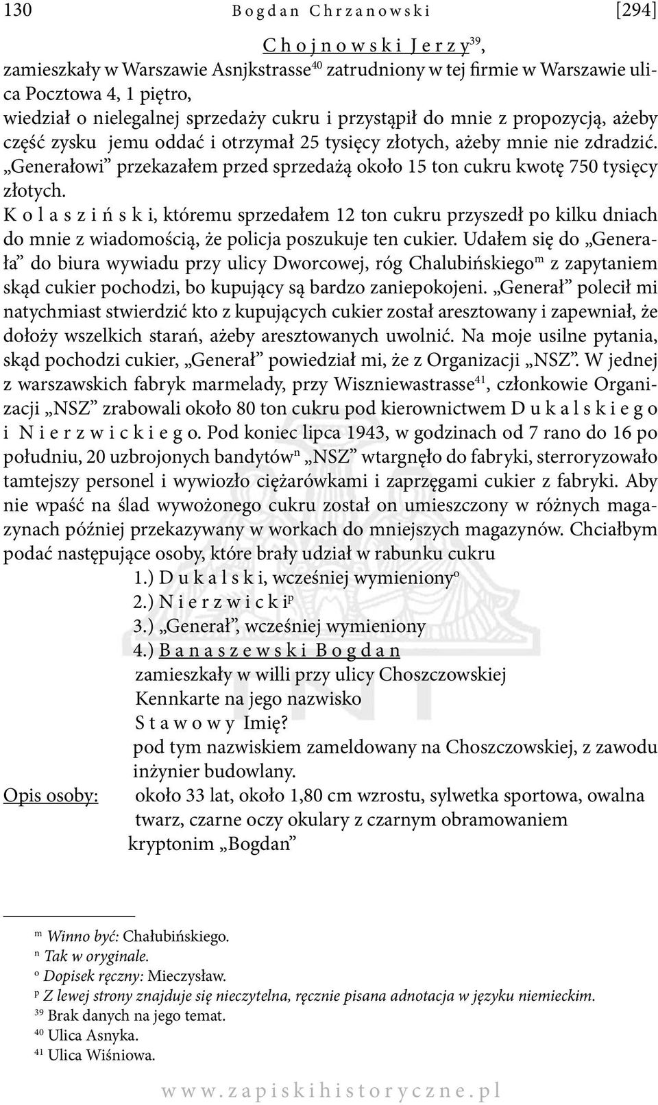 Generałowi przekazałem przed sprzedażą około 15 ton cukru kwotę 750 tysięcy złotych.