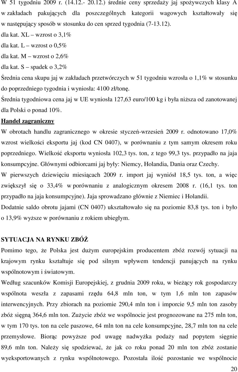 dla kat. XL wzrost o 3,1% dla kat. L wzrost o 0,5% dla kat. M wzrost o 2,6% dla kat.