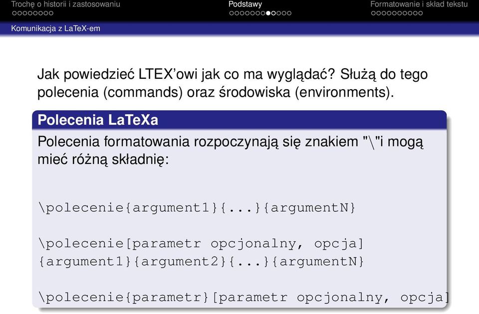 Polecenia LaTeXa Polecenia formatowania rozpoczynaja się znakiem "\"i moga mieć różna składnię: