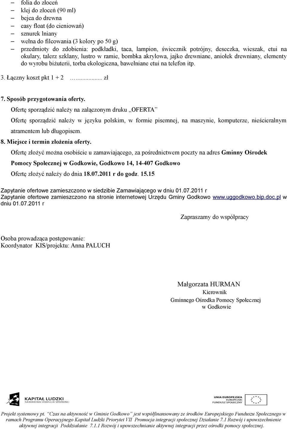 telefon itp. 3. Łączny koszt pkt 1 + 2... zł 7. Sposób przygotowania oferty.