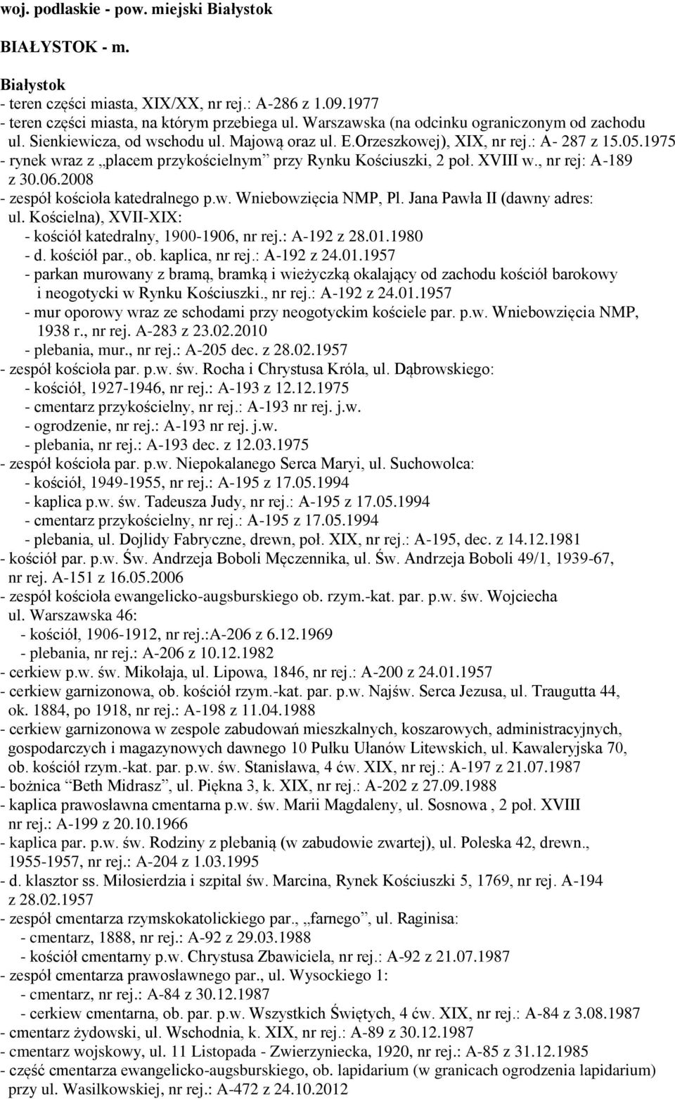 1975 - rynek wraz z placem przykościelnym przy Rynku Kościuszki, 2 poł. XVIII w., nr rej: A-189 z 30.06.2008 - zespół kościoła katedralnego p.w. Wniebowzięcia NMP, Pl. Jana Pawła II (dawny adres: ul.