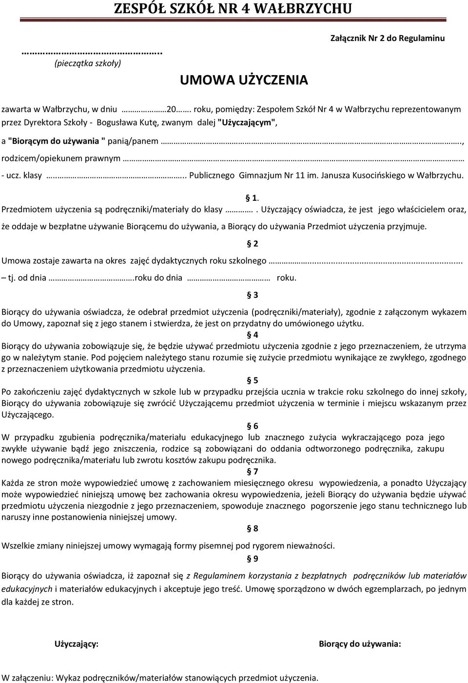 ., rodzicem/opiekunem prawnym - ucz. klasy..... Publicznego Gimnazjum Nr 11 im. Janusza Kusocińskiego w Wałbrzychu. 1. Przedmiotem użyczenia są podręczniki/materiały do klasy.