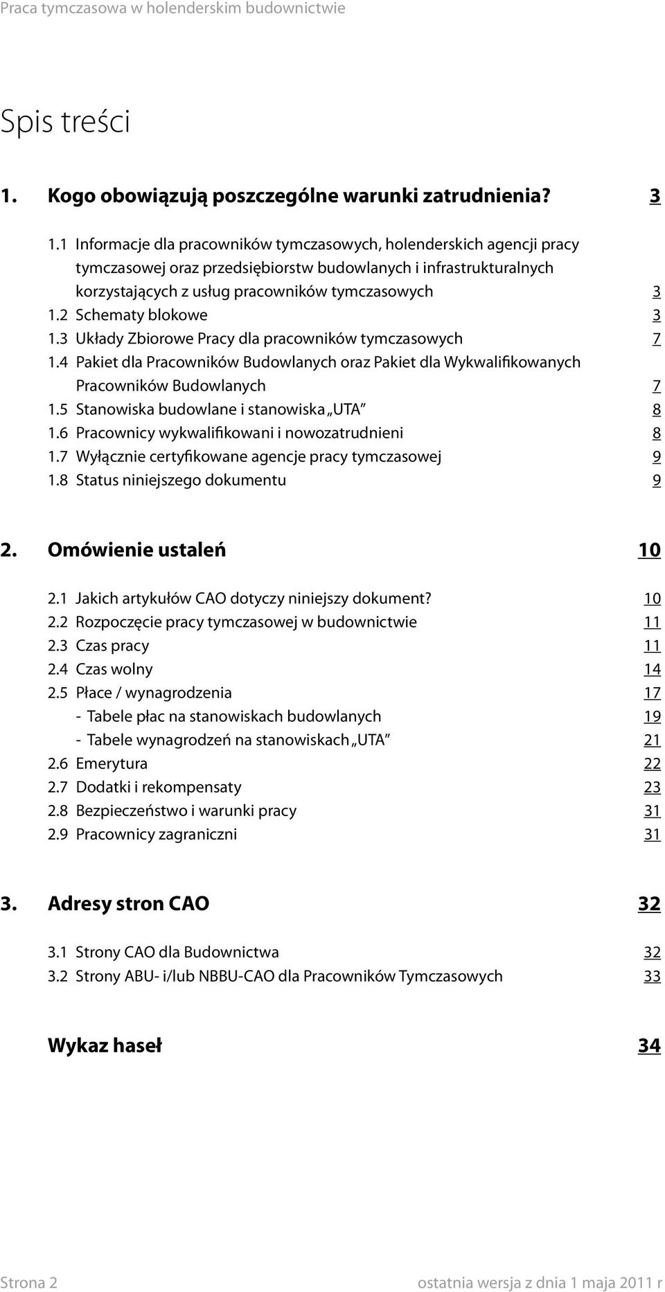 2 Schematy blokowe 3 1.3 Układy Zbiorowe Pracy dla pracowników tymczasowych 7 1.4 Pakiet dla Pracowników Budowlanych oraz Pakiet dla Wykwalifikowanych Pracowników Budowlanych 7 1.