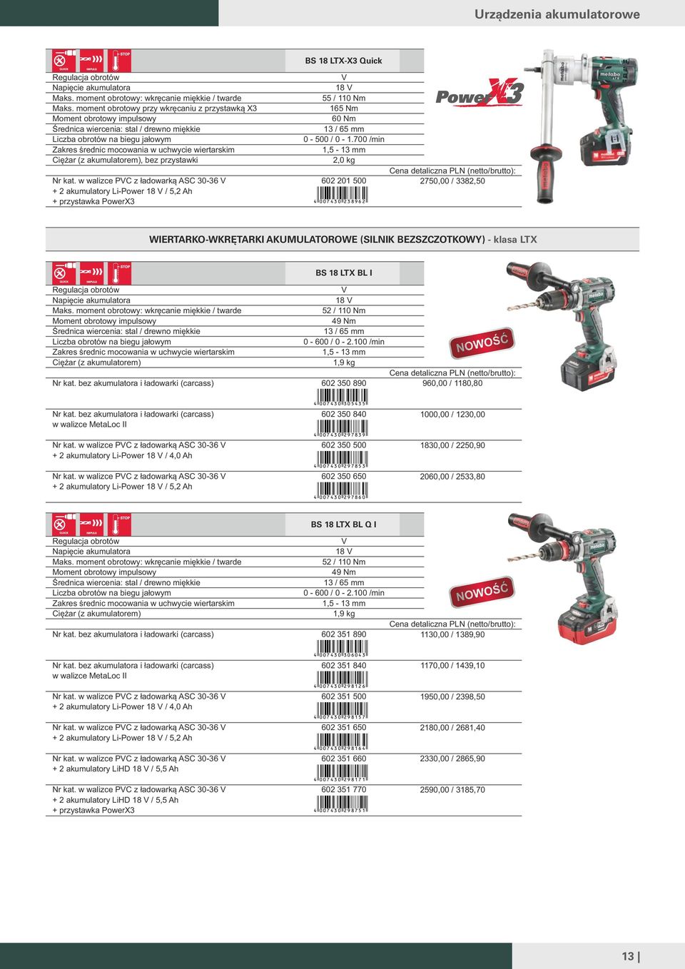 z ładowarką ASC 30-36 + 2 akumulatory Li-Power 18 / 5,2 Ah + przystawka PowerX3 18 55 / 110 Nm 165 Nm 60 Nm 13 / 65 mm 0-500 / 0-1.