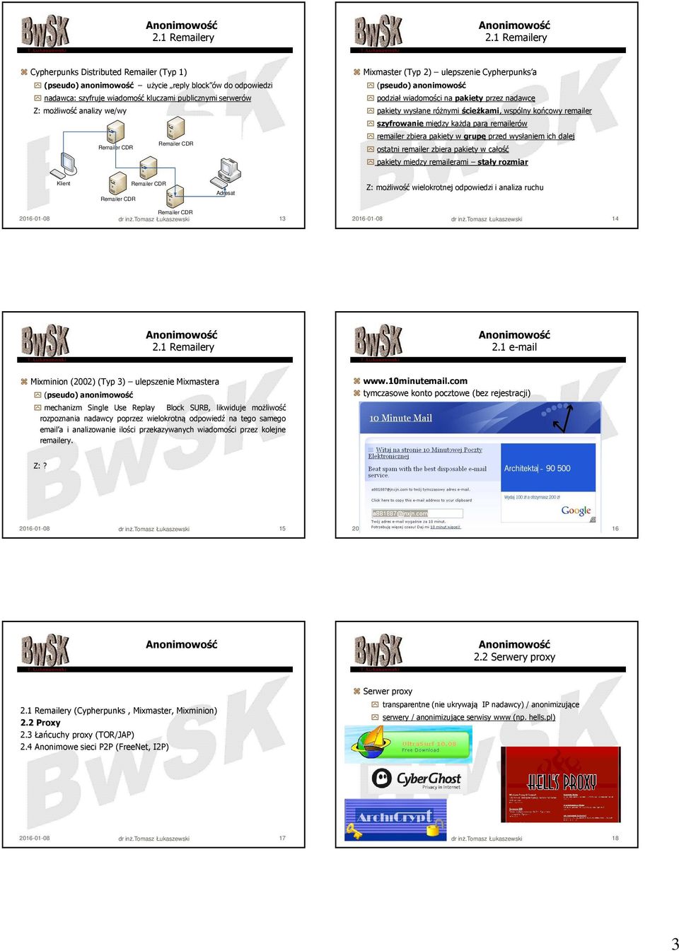 remailer zbiera pakiety w grupę przed wysłaniem ich dalej ostatni remailer zbiera pakiety w całość pakiety miedzy remailerami stały rozmiar Klient Adresat Z: możliwość wielokrotnej odpowiedzi i