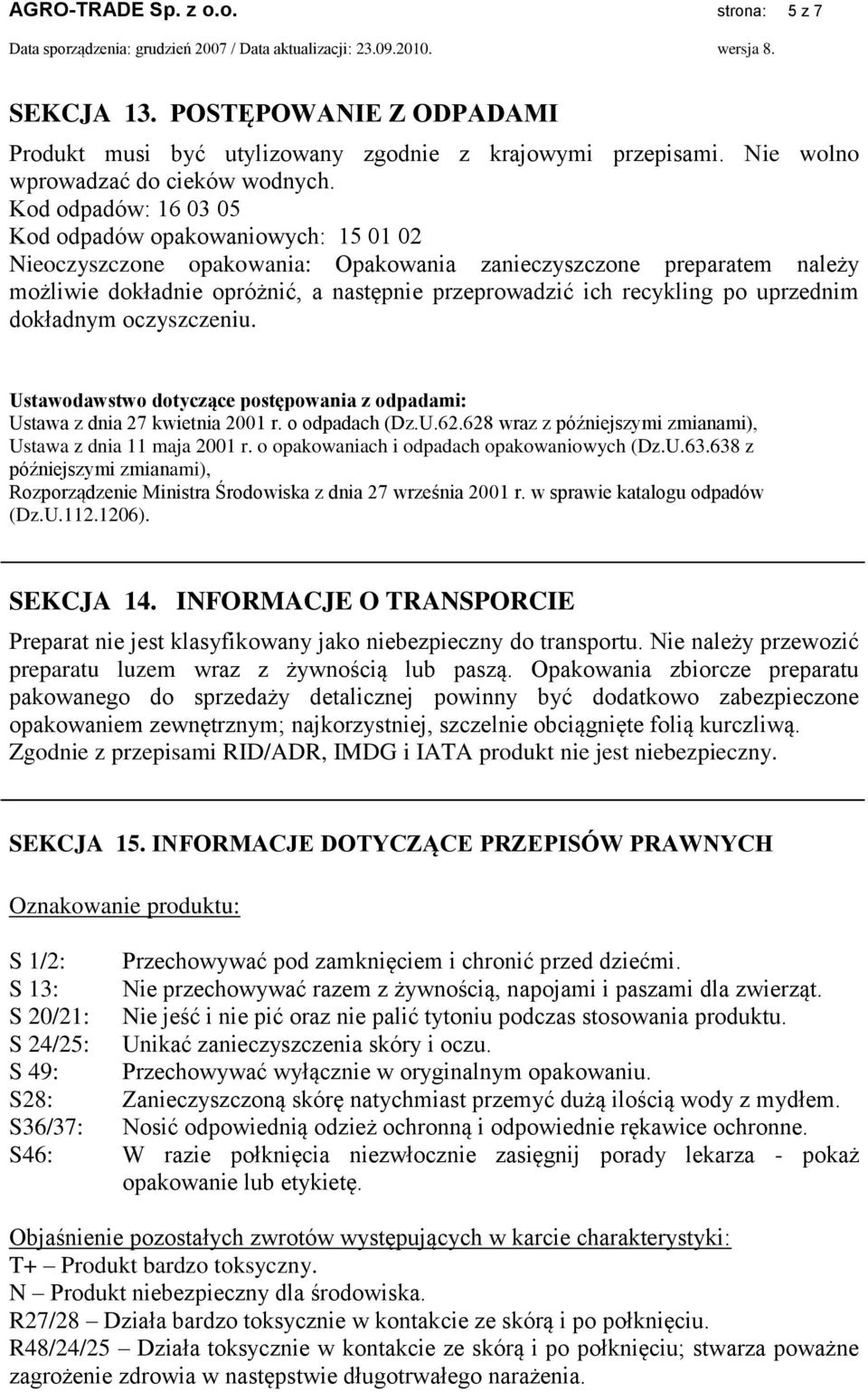 po uprzednim dokładnym oczyszczeniu. Ustawodawstwo dotyczące postępowania z odpadami: Ustawa z dnia 27 kwietnia 2001 r. o odpadach (Dz.U.62.