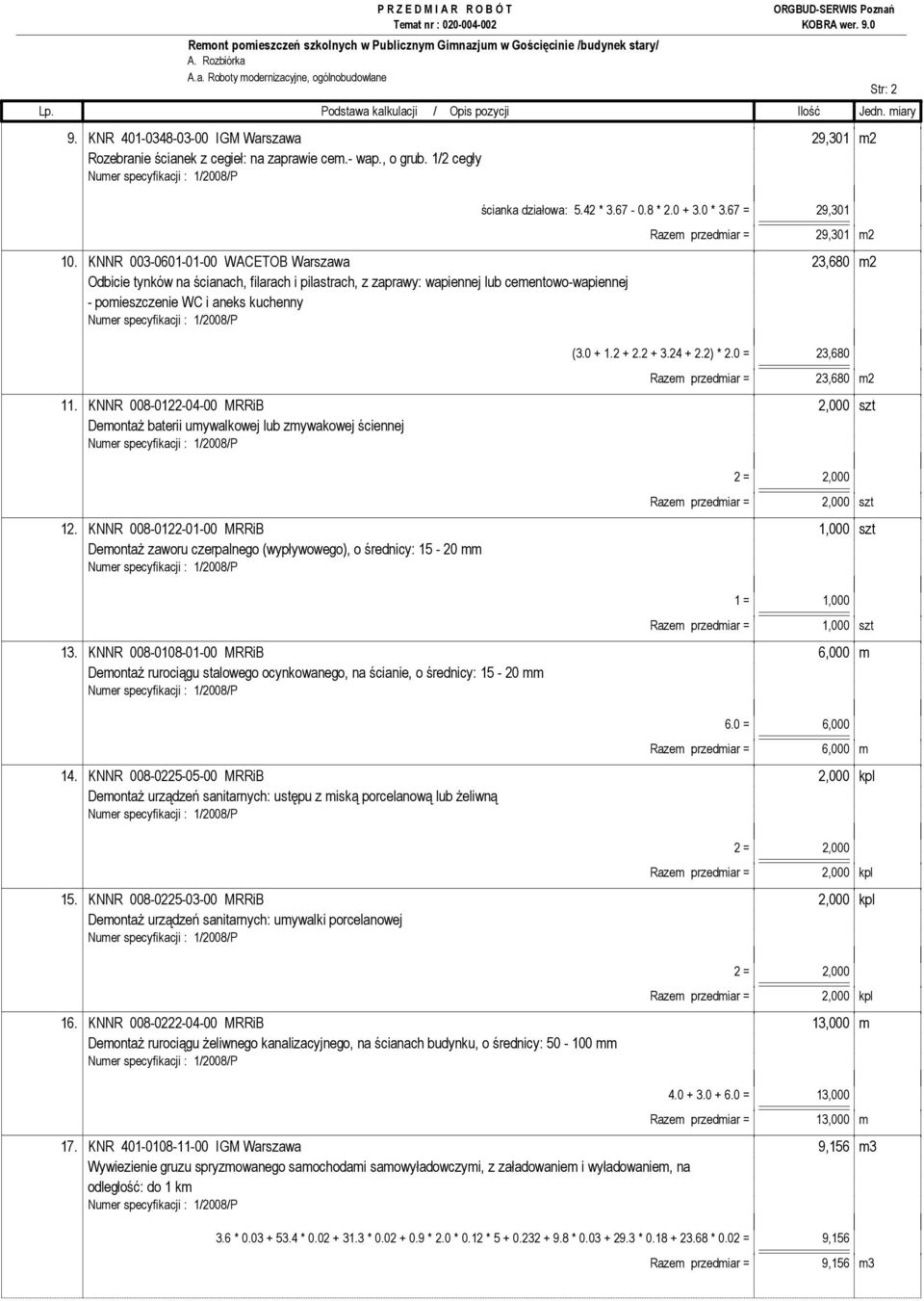 KNNR 003-0601-01-00 WACETOB Warszawa 23,680 m2 Odbicie tynków na ścianach, filarach i pilastrach, z zaprawy: wapiennej lub cementowo-wapiennej - pomieszczenie WC i aneks kuchenny (3.0 + 1.2 + 2.2 + 3.