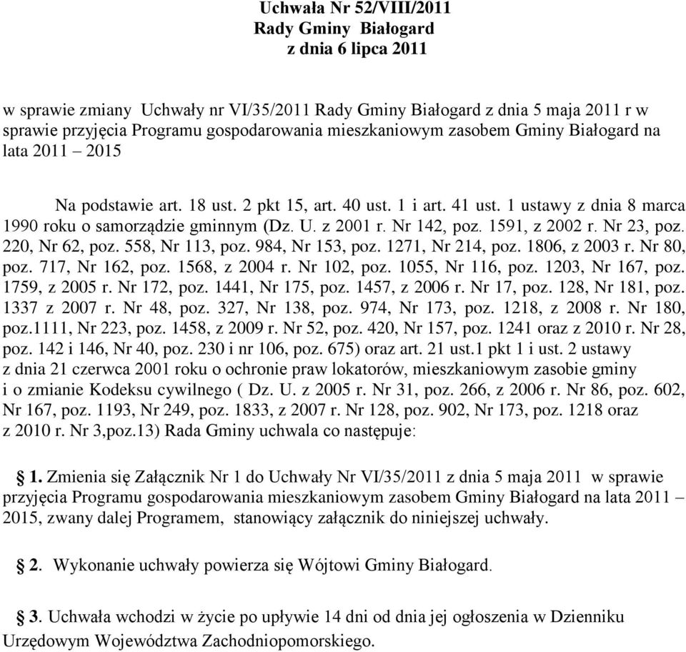 Nr 142, poz. 1591, z 2002 r. Nr 23, poz. 220, Nr 62, poz. 558, Nr 113, poz. 984, Nr 153, poz. 1271, Nr 214, poz. 1806, z 2003 r. Nr 80, poz. 717, Nr 162, poz. 1568, z 2004 r. Nr 102, poz.