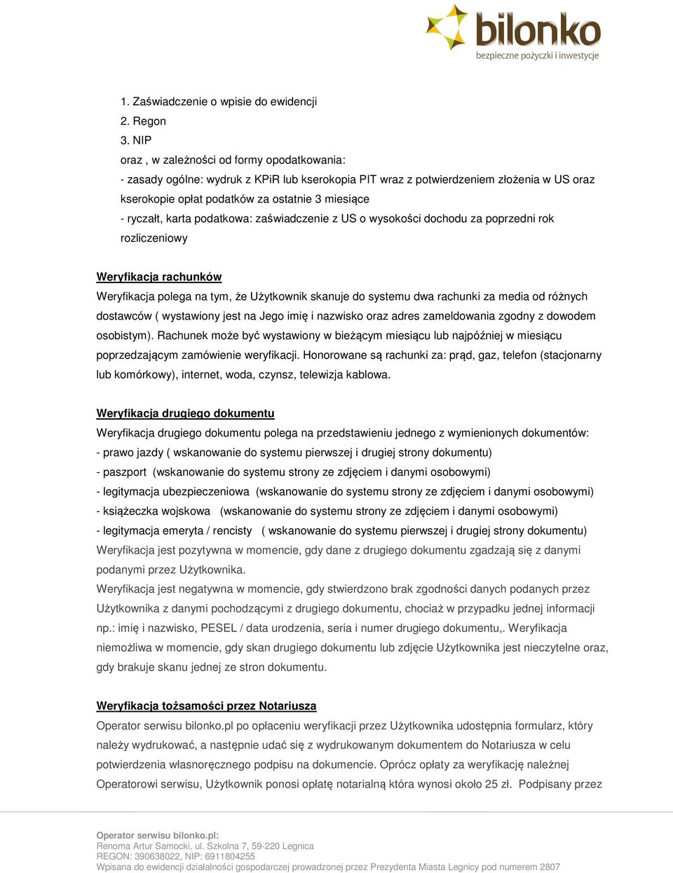 karta podatkowa: zaświadczenie z US o wysokości dochodu za poprzedni rok rozliczeniowy Weryfikacja rachunków Weryfikacja polega na tym, że Użytkownik skanuje do systemu dwa rachunki za media od