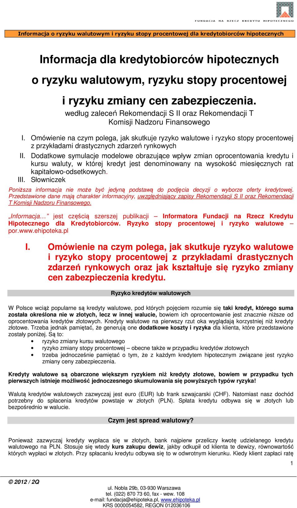 Omówienie na czym polega, jak skutkuje ryzyko walutowe i ryzyko stopy procentowej z przykładami drastycznych zdarzeń rynkowych II.