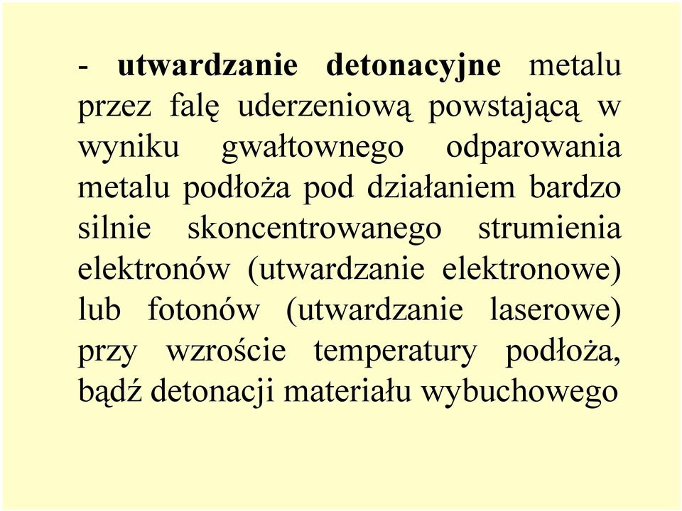 skoncentrowanego strumienia elektronów (utwardzanie elektronowe) lub fotonów