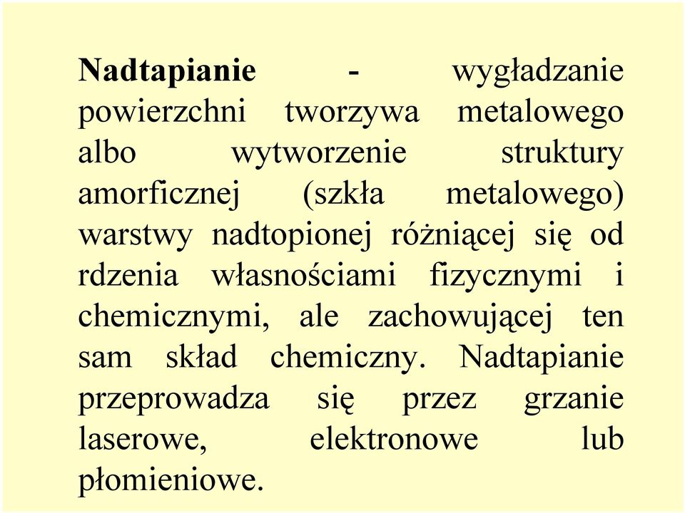 rdzenia własnościami fizycznymi i chemicznymi, ale zachowującej ten sam skład