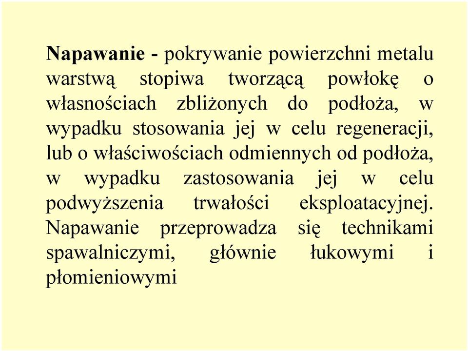 odmiennych od podłoża, w wypadku zastosowania jej w celu podwyższenia trwałości