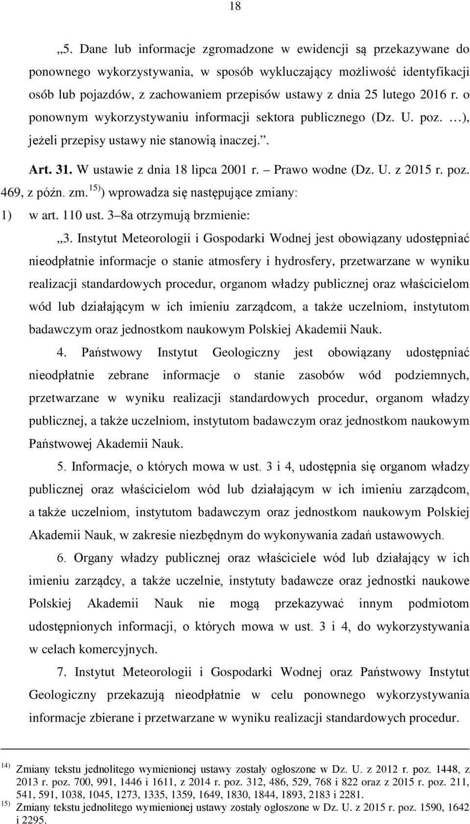 poz. 469, z późn. zm. 15) ) wprowadza się następujące zmiany: 1) w art. 110 ust. 3 8a otrzymują brzmienie: 3.