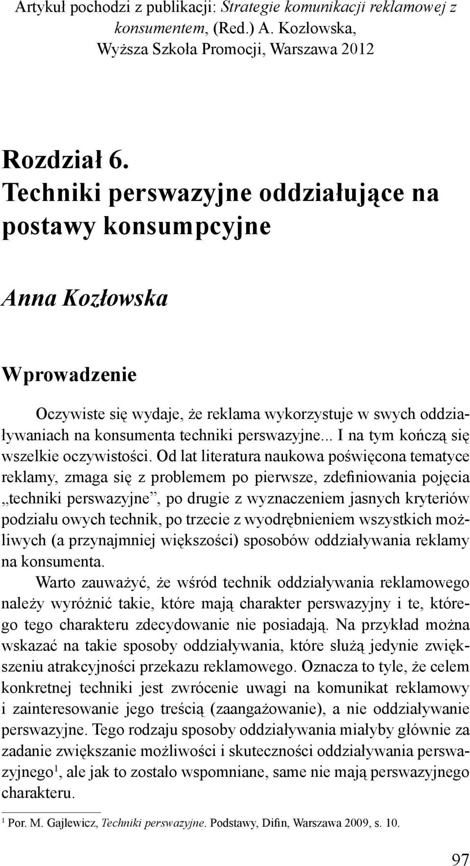 .. I na tym kończą się wszelkie oczywistości.