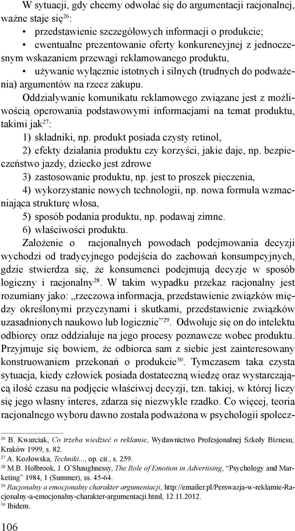 Oddziaływanie komunikatu reklamowego związane jest z możliwością operowania podstawowymi informacjami na temat produktu, takimi jak 27 : 1) składniki, np.