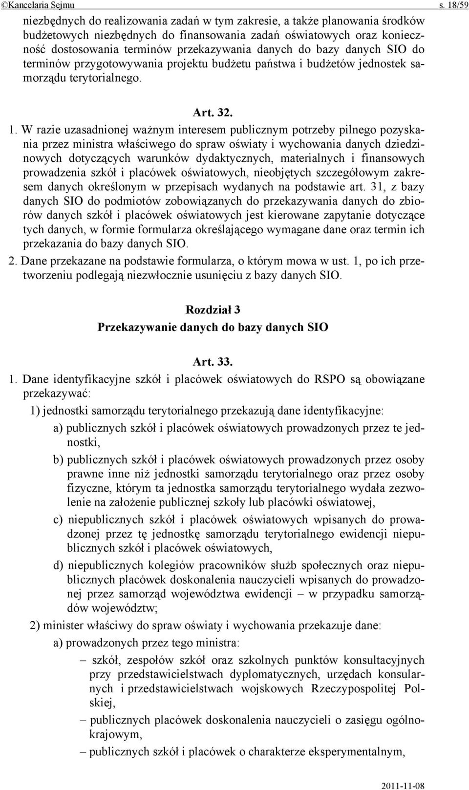 danych do bazy danych SIO do terminów przygotowywania projektu budżetu państwa i budżetów jednostek samorządu terytorialnego. Art. 32. 1.