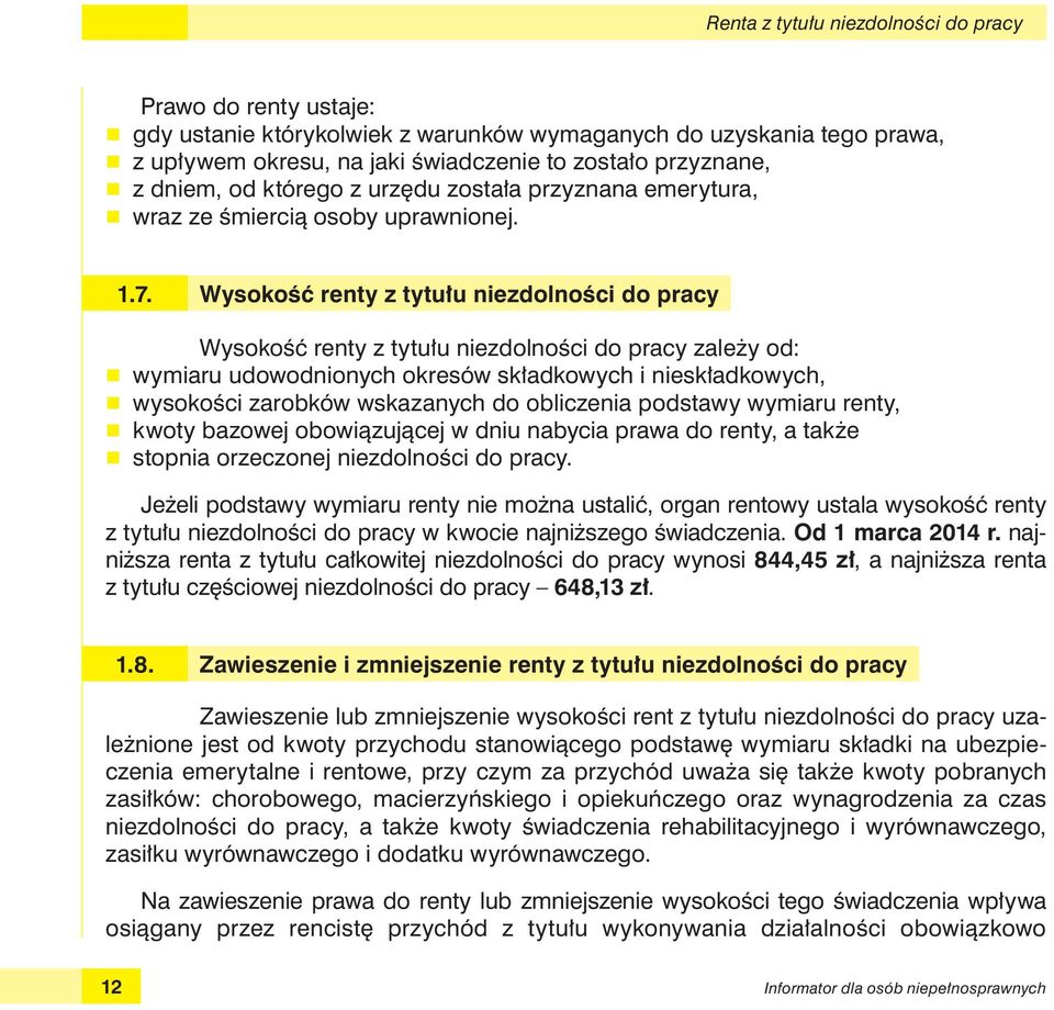 Wysokość renty z tytułu niezdolności do pracy Wysokość renty z tytułu niezdolności do pracy zależy od: r wymiaru udowodnionych okresów składkowych i nieskładkowych, r wysokości zarobków wskazanych do