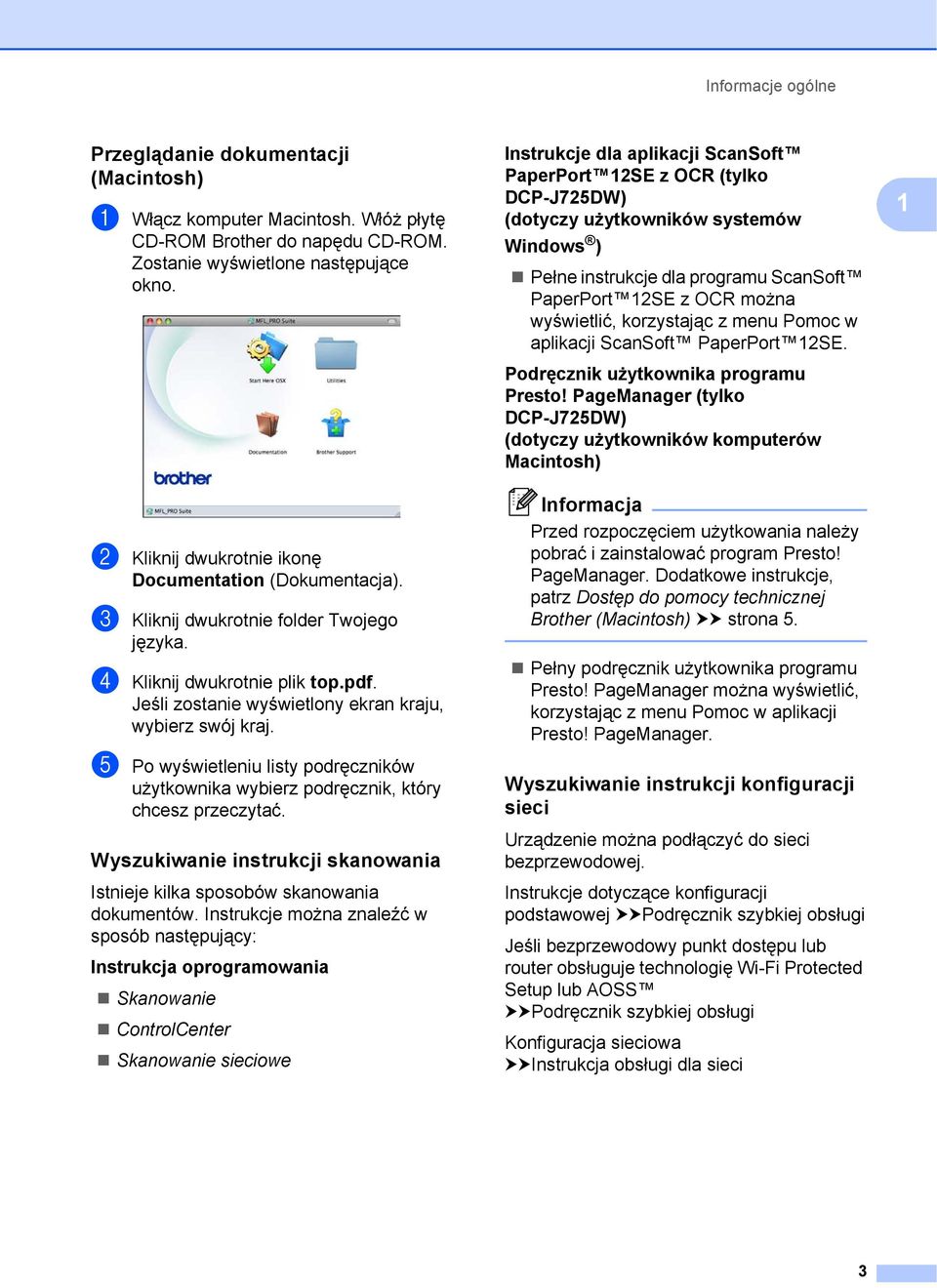 e Po wyświetleniu listy podręczników użytkownika wybierz podręcznik, który chcesz przeczytać. Wyszukiwanie instrukcji skanowania 1 Istnieje kilka sposobów skanowania dokumentów.