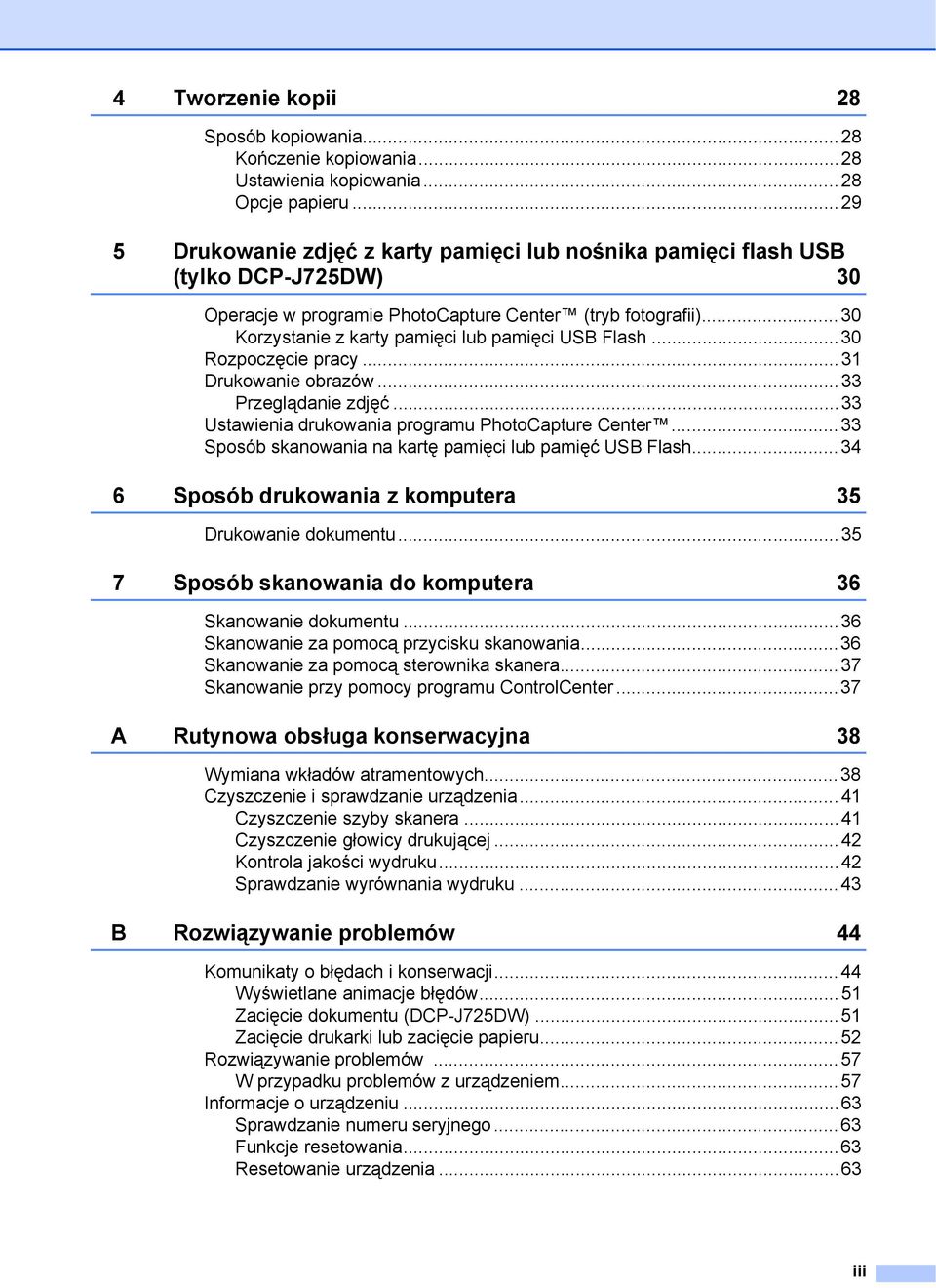 ..30 Korzystanie z karty pamięci lub pamięci USB Flash...30 Rozpoczęcie pracy...31 Drukowanie obrazów...33 Przeglądanie zdjęć...33 Ustawienia drukowania programu PhotoCapture Center.