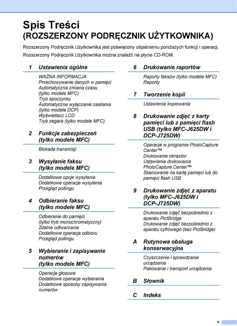 1 Ustawienia ogólne WAŻNA INFORMACJA Przechowywanie danych w pamięci Automatyczna zmiana czasu (tylko modele MFC) Tryb spoczynku Automatyczne wyłączanie zasilania (tylko modele DCP) Wyświetlacz LCD