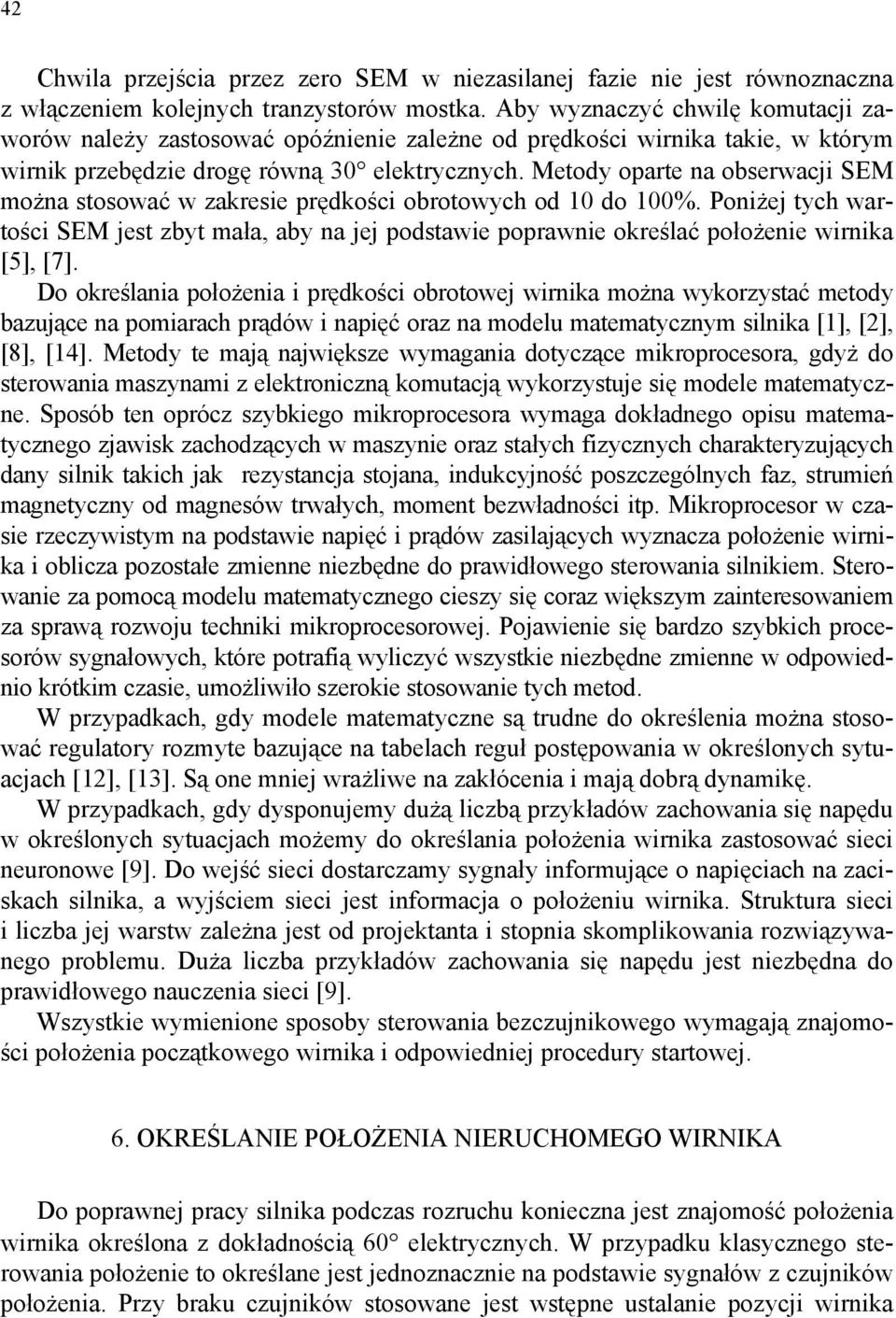 Metody oparte na obserwacji SEM można stosować w zakresie prędkości obrotowych od 10 do 100%.