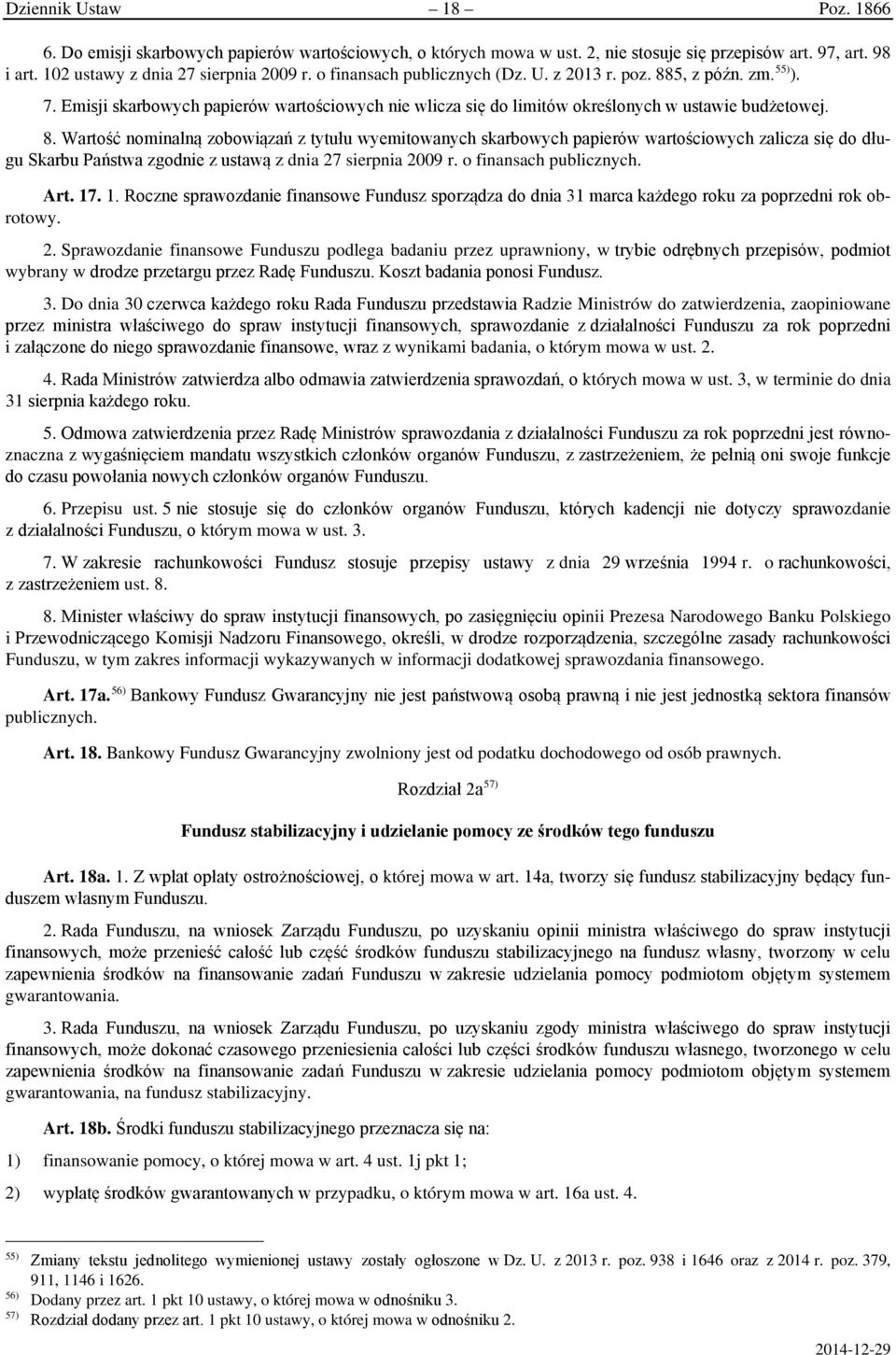 5, z późn. zm. 55) ). 7. Emisji skarbowych papierów wartościowych nie wlicza się do limitów określonych w ustawie budżetowej. 8.