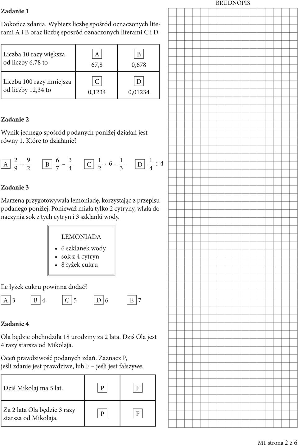Które to działanie? 2 A + 9 9 2 B 6 3 7 4 C 1 2 6 1 1 D 3 4 4 Zadanie 3 Marzena przygotowywała lemoniadę, korzystając z przepisu podanego poniżej.